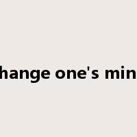 change one's mind是什么意思