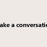 make a conversation是什么意思