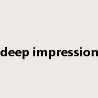 deep impression是什么意思
