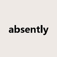 absently是什么意思