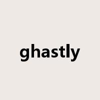 ghastly是什么意思