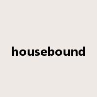 housebound是什么意思