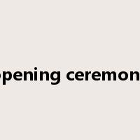 opening ceremony是什么意思
