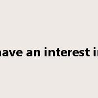 have an interest in是什么意思