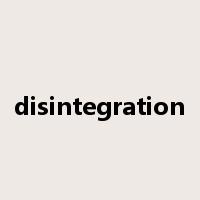 disintegration是什么意思