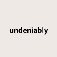 undeniably是什么意思