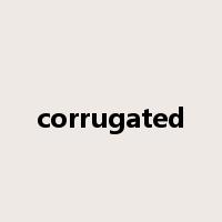 corrugated是什么意思