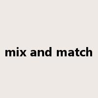mix and match是什么意思