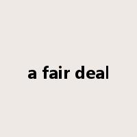 a fair deal是什么意思