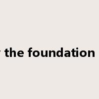 lay the foundation for是什么意思