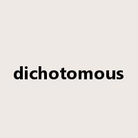 dichotomous是什么意思