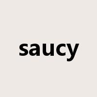 saucy是什么意思