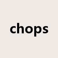 chops是什么意思