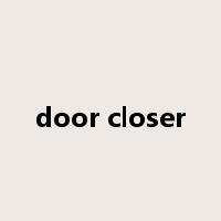 door closer是什么意思