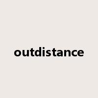 outdistance是什么意思