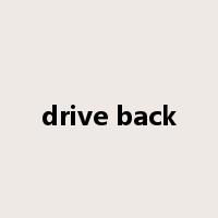 drive back是什么意思