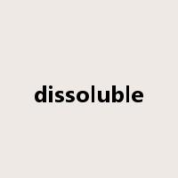 dissoluble是什么意思