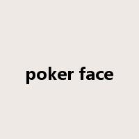 poker face是什么意思