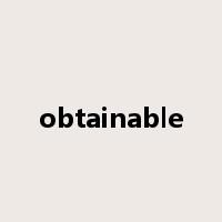 obtainable是什么意思