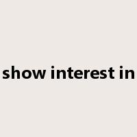 show interest in是什么意思