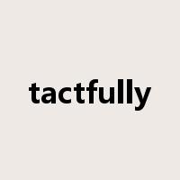 tactfully是什么意思
