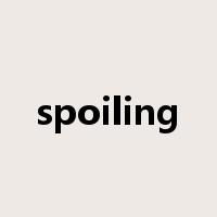 spoiling是什么意思
