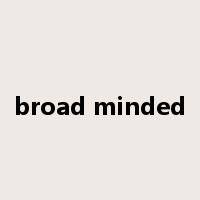 broad minded是什么意思