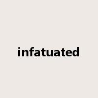 infatuated是什么意思