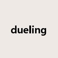 dueling是什么意思