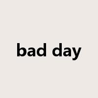 bad day是什么意思