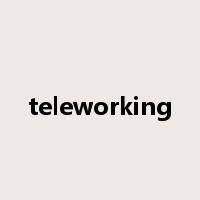 teleworking是什么意思