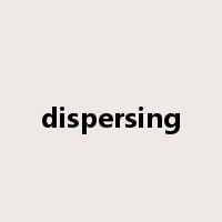 dispersing是什么意思