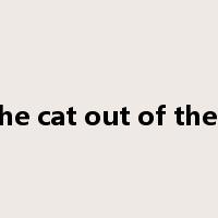 let the cat out of the bag是什么意思