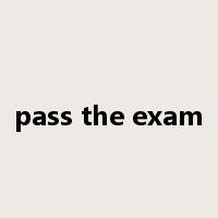 pass the exam是什么意思