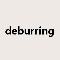 deburring是什么意思