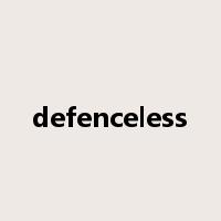 defenceless是什么意思