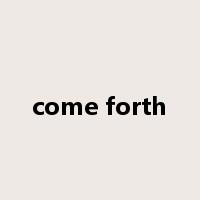 come forth是什么意思