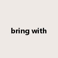 bring with是什么意思
