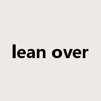 lean over是什么意思