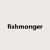fishmonger是什么意思