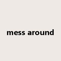 mess around是什么意思