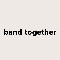 band together是什么意思