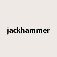 jackhammer是什么意思