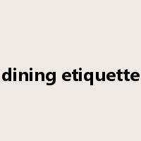 dining etiquette是什么意思