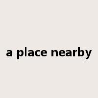 a place nearby是什么意思