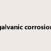 galvanic corrosion是什么意思