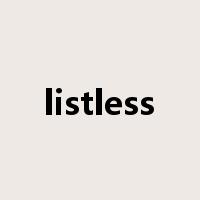 listless是什么意思