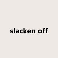 slacken off是什么意思