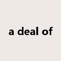 a deal of是什么意思