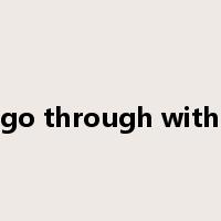 go through with是什么意思